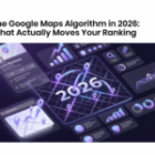 The Google Maps Algorithm in 2026: What Actually Moves Your Ranking